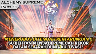 TERLALU EZ BAGI BEI TIAN, SAMPAI BISA MENEROBOS DITENGAH PERTANDINGAN - ALUR SUPREME ALCHEMY PART 11