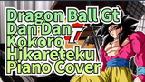 Dragon Ball Gt
Dan Dan Kokoro Hikareteku
Piano Cover
