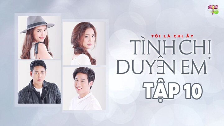 [Vietsub] Tình Chị Duyên Em - Tập 10