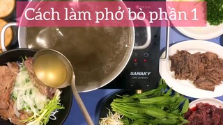 cách làm phở bò phần 1