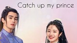 CATCH UP MY PRINCE 2023 /Eng.Sub/ Ep23