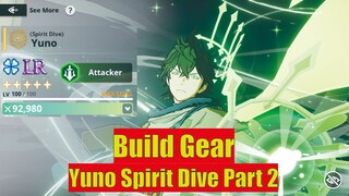 Lanjut Build Gear Yuno Spirit Dive Part 2 ! Apakah Sudah Siap Dipakai ? [Black Clover Mobile]