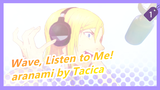 [Wave, Listen to Me! ]Theme(full) -aranami
by Tacica_1