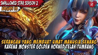 SENJATA YANG MAMPU MENEMBUS TUBUH MONSTER GOLDEN HORNED   Alur Cerita Donghua Swallowed Star Part 59