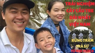 Trải Nghiệm Cây Cầu Tre Dài Nhất Việt Nam Tại Rừng Tràm Trà Sư || Tú RIO Vlogs