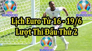 Lịch Thi Đấu VCK Euro 2020 (2021) - Lượt Trận Thứ 2 Vòng Bảng Từ 16/6 - 19/6