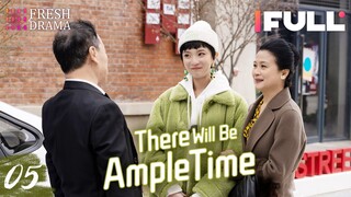 [Multi-sub] There Will Be Ample Time EP05 | Ren Suxi, Li Xueqin, She Ce, Wang Zixuan | Fresh Drama