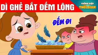 TRUYỆN CỔ TÍCH - DÌ GHẺ BẮT ĐẾM LÔNG - PHIM HOẠT HÌNH - KHOẢNH KHẮC KỲ DIỆU - TỔNG HỢP HOẠT HÌNH HAY