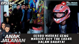 SERBU MARKAS GENG WARIOR! BOY TAK SADAR DALAM BAHAYA! - ANAK JALANAN 148