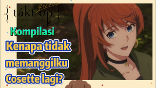 [Takt Op. Destiny] Kompilasi | Kenapa tidak memanggilku Cosette lagi?