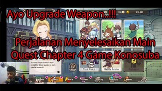 Ayo Upgrade Weapon...!!! Perjalanan Menyelesaikan Main Quest Chapter 4 Game Konosuba