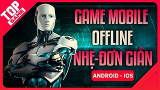 Top Game Offline Nhẹ, Đơn Giản Mà Hay Cho Mobile 2020 | TopGame