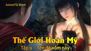 Thế Giới Hoàn Mỹ Tập 9 -  Tên dê xồm này