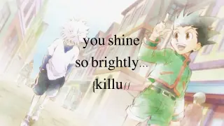 you shine so brightly... {killu//
