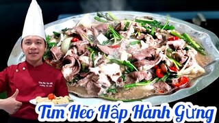 Cách làm món Tim Heo Hấp Hành Gừng | vừa Ngon lại Tốt cho Sức Khỏe
