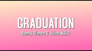 Graduation - Benny Blanco & Juice WRLD (Lyrics)