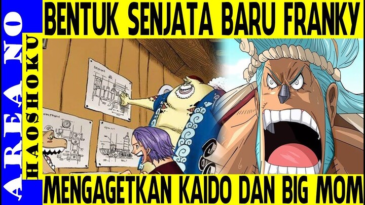 Inilah Bentuk Senjata Baru yang Dijanjikan Franky akan Mengagetkan Kaido dan Big Mom ( One Piece )