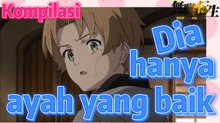 [Mushoku Tensei] Kompilasi | Dia hanya ayah yang baik