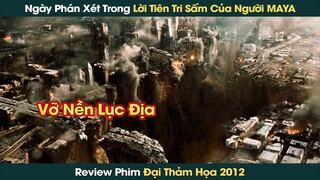 Ngày Tận Thế Trong Lời Tiên Tri Sấm Của Người MAYA Trở Thành Sự Thật || Phê Phim Review