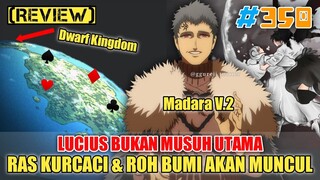 [REVIEW] MADARA V.2❗LUCIUS BUKAN MUSUH UTAMA❗RAS KURCACI & ROH BUMI AKAN MUNCUL❗BLACK CLOVER 350