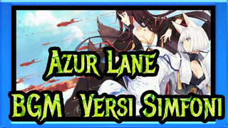 [Azur Lane] BGM, Versi Simfoni_E