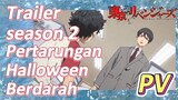 [Tokyo Revengers] PV|Trailer season 2 Pertarungan Halloween Berdarah