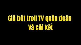 Troll Quân Đoàn Và Cái Kết