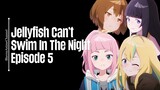 Episode 5 | Jellyfish Can’t Swim In The Night | English Subbed
