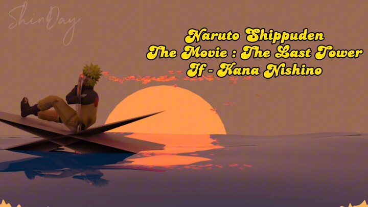 OST Naruto Shippuden the Movie : The Last Tower || If - Kana Nishino cover by ShinDay