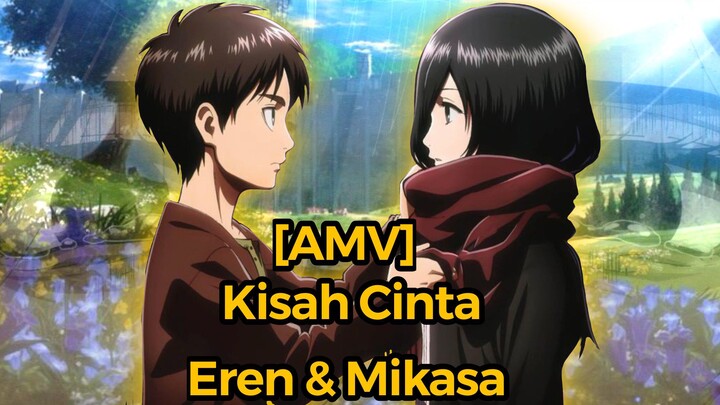 KISAH CINTA EREN & MIKASA. RASA YANG TEPAT DI WAKTU YANG SALAH | [AMV] ATTACK ON TITAN