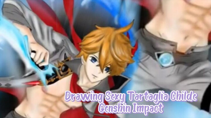 Drawing Sexy Tartaglia Childe Genshin Impact