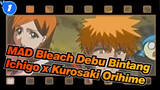 [MAD Bleach] Debu Bintang | Ichigo x Kurosaki Orihime_1