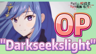 [Reincarnated Assassin]OP | "Darkseekslight"