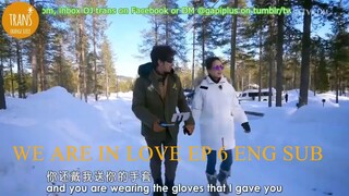 [Engsub] We Are In Love Song Ji Hyo & Chen BoLin Ep 6