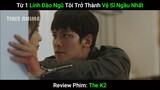 Tập 1 - 2 | Từ 1 Lính Đào Ngũ Tôi Trở Thành Vệ Sĩ Ngầu Nhất - Review Phim: The K2