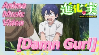 [The Fruit of Evolution]Anime Music Video | [Damn Gurl] Jaw-dropping