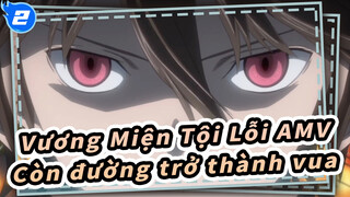 [Vương Miện Tội Lỗi AMV] Còn đường trở thành vua hẳn sẽ đơn độc / Kỷ niệm lần thứ 10_2
