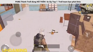 Thánh Troll dùng NỎ THẦN  6x lấy Top 1  Troll team bạn phát khóc P1