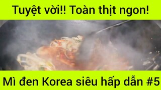 Tuyệt vời! Hoàn thịt ngon! Mì đen Korea siêu hấp dẫn #5