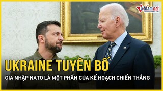 Ukraine tuyên bố gia nhập NATO là một phần của 'kế hoạch chiến thắng' | Báo VietNamNet