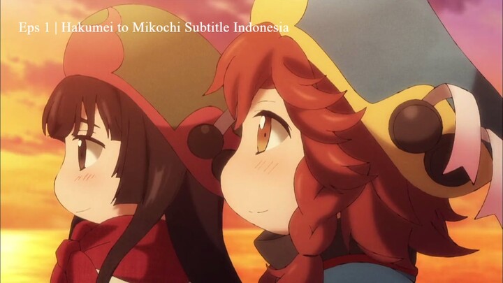 Eps 1 | Hakumei to Mikochi Subtitle Indonesia