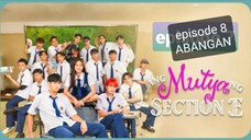 Episode 8 : Ang Mutya Ng Section E ABANGAN