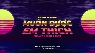 Muốn Được Em Thích (Retro Version) - Freaky x Sean x CM1X