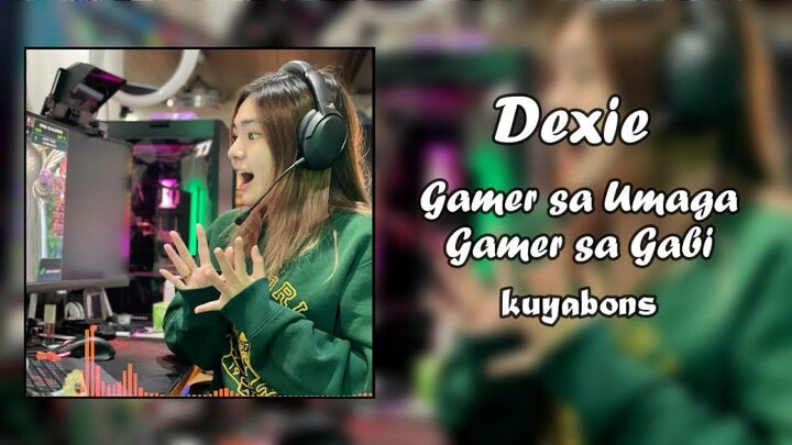 Dexie - Gamer sa umaga, Gamer sa gabi - kuyabons (Lyrics Video)