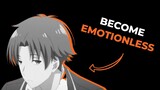 How to be like Ayanokoji kiyotaka - Emotional Control
