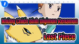 Những Chiến Binh Digimon Renamon
Last Piece_1