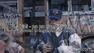 bini - na na nandito lang (slowed to imperfection 0.92x)