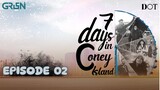 7 Days In Coney Island | Episode 2 | Sidra Batool | Green Entertainment