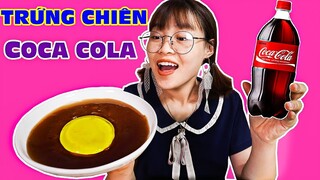 THỬ THÁCH LÀM TRỨNG CHIÊN COCA COLA CỰC NGON - How to make coca cola  fried eggs