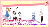 [Tân thế kỷ Evangenlion/60fps] Đến lúc tạm biệt, Tất cả Evangenlions_1